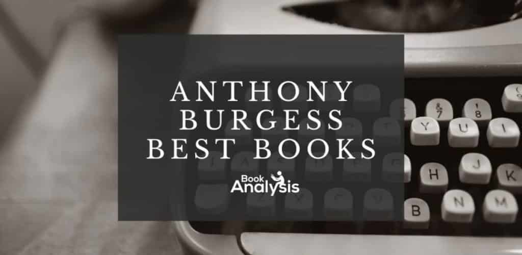 Anthony Burgess Best Books Anthony Burgess Best Books